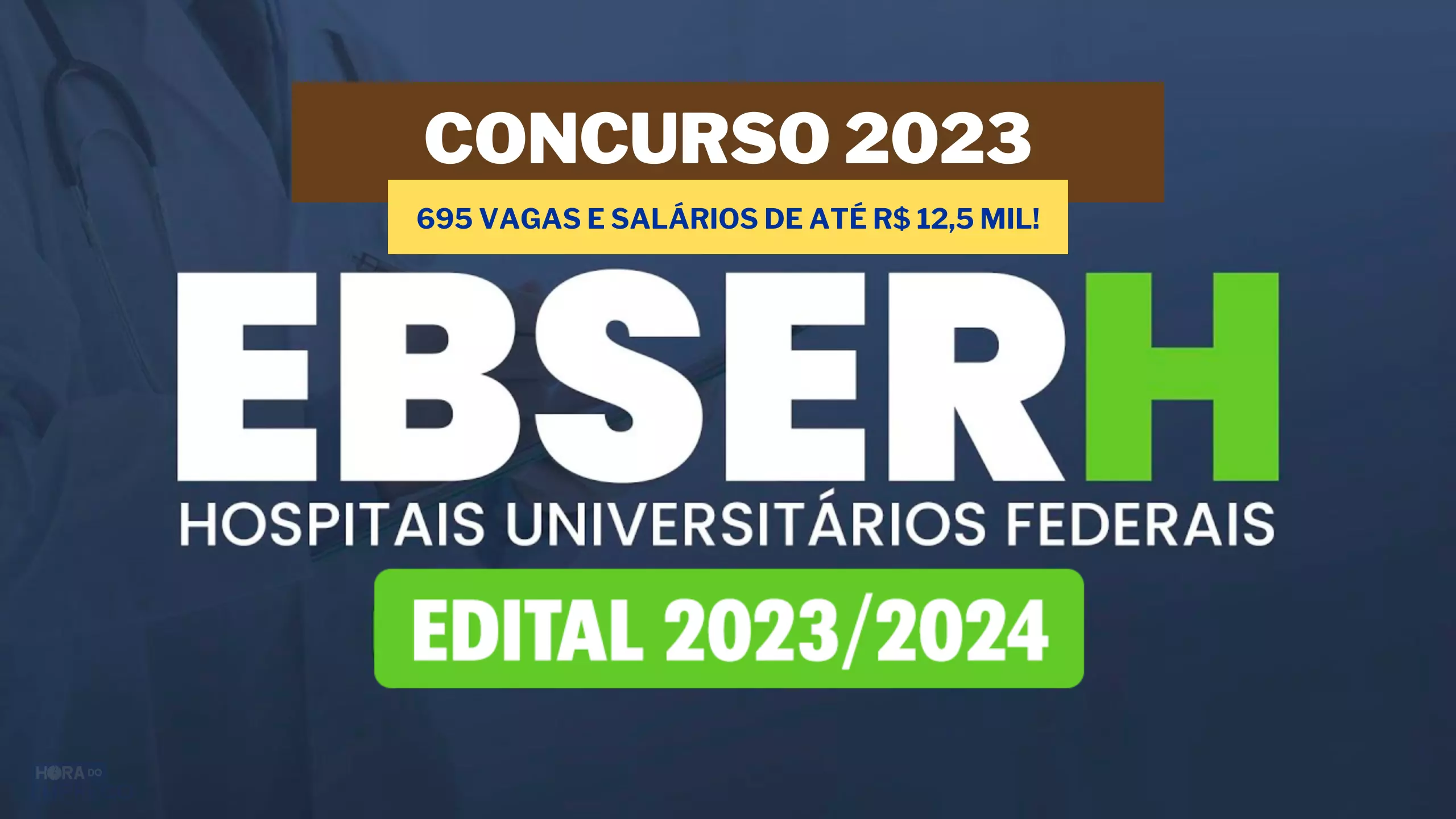 Concurso EBSERH 2023: Retificado e Edital com um total de 695 vagas e 