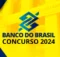 Concurso Banco do Brasil 2024